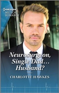 Cover: Neurosurgeon, Single Dad...Husband? - Harlequin