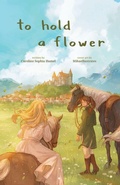 Cover: To Hold A Flower - Caroline Sophia Hamel