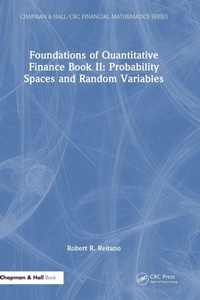 Enlarge image Cover: Foundations of Quantitative Finance Book II: Probability Spaces and Random Variables - Chapman & Hall/CRC