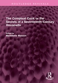 Cover: The Compleat Cook or the Secrets of a Seventeenth-Century Housewife - Routledge
