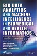 Cover: Big Data Analytics and Machine Intelligence in Biomedical and Health Informatics - Concepts, Methodologies, Tools and Applications - Wiley