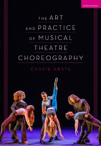Abbildung von: The Art and Practice of Musical Theatre Choreography - Methuen Drama
