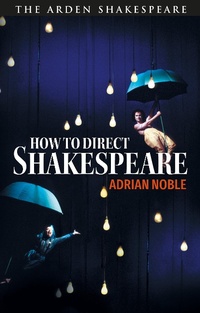 Abbildung von: How to Direct Shakespeare - The Arden Shakespeare