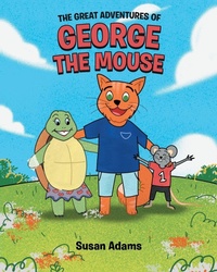 Enlarge image Cover: The Great Adventures of George the Mouse - Page Publishing, Inc.