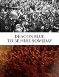 Cover: Deacon Blue: To Be Here Someday - This Day in Music Books