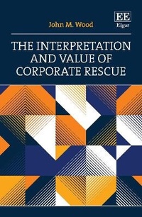 Enlarge image Cover: The Interpretation and Value of Corporate Rescue - Edward Elgar Publishing