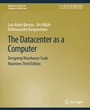 Cover: The Datacenter as a Computer - Springer