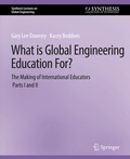 Cover: What is Global Engineering Education For? The Making of International Educators, Part I & II - Springer