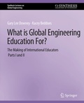 Cover: What is Global Engineering Education For? The Making of International Educators, Part I & II - Springer