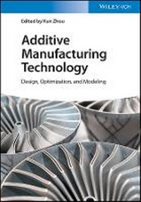 Enlarge image Cover: Additive Manufacturing Technology - Design, Optimization, and Modeling - Wiley-VCH