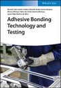 Cover: Adhesive Bonding Technology and Testing - Wiley-VCH