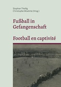 Cover: Fu&szlig;ball in Gefangenschaft - Football en captivit&eacute; - Books on Demand