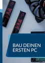 Cover: Bau deinen ersten PC - Books on Demand