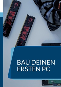Enlarge image Cover: Bau deinen ersten PC - Books on Demand