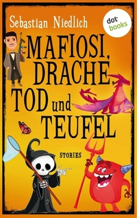 Abbildung von: Mafiosi, Drache, Tod und Teufel - dotbooks
