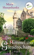 Cover: Der Himmel &uuml;ber Glendrochatt - dotbooks