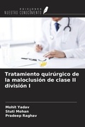 Cover: Tratamiento quir&uacute;rgico de la maloclusi&oacute;n de clase II divisi&oacute;n I - Ediciones Nuestro Conocimiento