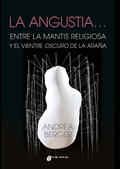 Cover: La angustia... Entre la mantis religiosa y el vientre oscuro de la ara&ntilde;a - Grama ediciones