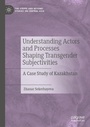 Cover: Understanding Actors and Processes Shaping Transgender Subjectivities - Palgrave Macmillan