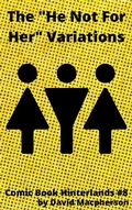 Cover: The "He's Not For Her" Variations (Comic Book Hinterlands, #8) - Comic Book Hinterlands