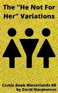 Enlarge image Cover: The "He's Not For Her" Variations (Comic Book Hinterlands, #8) - Comic Book Hinterlands