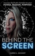 Cover: Behind the Screen: Uncover the Truth - Infinite Soulutions, LLC