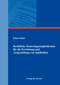 Abbildung von: Rechtliche Steuerungsmöglichkeiten für die Errichtung und Ausgestaltung von Spielhallen - Kovac, Dr. Verlag