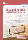 Cover: Kids an die Kamera Erkl&auml;rvideos Deutsch 3-4 - Auer Verlag in der AAP Lehrerwelt GmbH