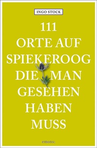 Abbildung von: 111 Orte auf Spiekeroog, die man gesehen haben muss - Emons Verlag