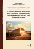 Cover: Karrieren Kasseler Hofsch&uuml;ler vom &raquo;Alumnus symphoniacus&laquo; zum Oberkammerdiener und Hofkapellmeister - Kassel University Press