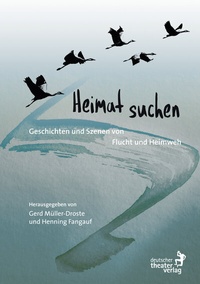 Enlarge image Cover: Heimat suchen - Deutscher Theaterverlag