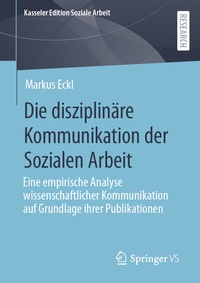 Abbildung von: Die disziplinäre Kommunikation der Sozialen Arbeit - Springer VS