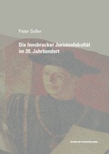 Cover: Die Innsbrucker Juristenfakult&auml;t im 20. Jahrhundert - innsbruck university press
