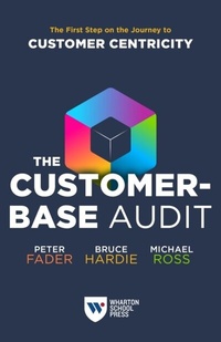 Abbildung von: The Customer-Base Audit - Wharton Digital Press