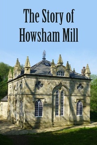 Enlarge image Cover: The Story of Howsham Mill - New Generation Publishing