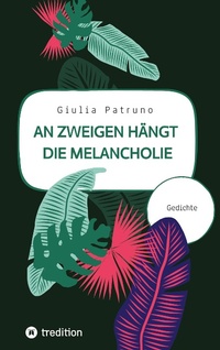 Abbildung von: An Zweigen hängt die Melancholie - tredition