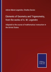 Enlarge image Cover: Elements of Geometry and Trigonometry, from the works of A. M. Legendre - Outlook