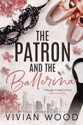 Cover: The Patron and the Ballerina (Broken Slipper Trilogy, #5) - Vivian Wood