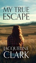 Cover: My True Escape - Palmetto Publishing