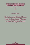 Cover: Christian and Related Terms Used in Interlinear Glosses in the Old English Period - Peter Lang Verlag