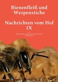 Cover: Bienenflei&szlig; und Wespenstiche - Nachrichten vom Hof IX - BoD - Books on Demand