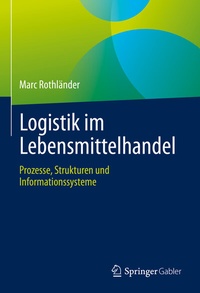 Abbildung von: Logistik im Lebensmittelhandel - Springer Gabler