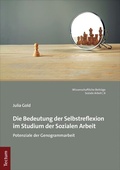 Cover: Die Bedeutung der Selbstreflexion im Studium der Sozialen Arbeit - Tectum Wissenschaftsverlag