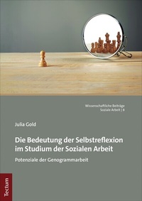 Abbildung von: Die Bedeutung der Selbstreflexion im Studium der Sozialen Arbeit - Tectum Wissenschaftsverlag