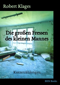 Abbildung von: Die großen Fressen des kleinen Mannes - Hinz, Alexander