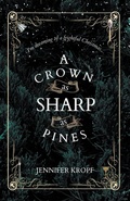 Cover: A Crown as Sharp as Pines - Winter Publishing House