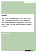 Abbildung von: Wie kann eine Lehrkraft durch das Geben von Zusammenfassungen das Verstehen des Themas Elektrizität fördern? Inwiefern unterstützt mediale Differenzierung diesen Prozess? - GRIN Verlag