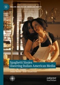 Cover: Spaghetti Sissies Queering Italian American Media - Palgrave Macmillan