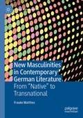 Cover: New Masculinities in Contemporary German Literature - Palgrave Macmillan