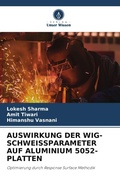 Cover: AUSWIRKUNG DER WIG-SCHWEISSPARAMETER AUF ALUMINIUM 5052-PLATTEN - Verlag Unser Wissen